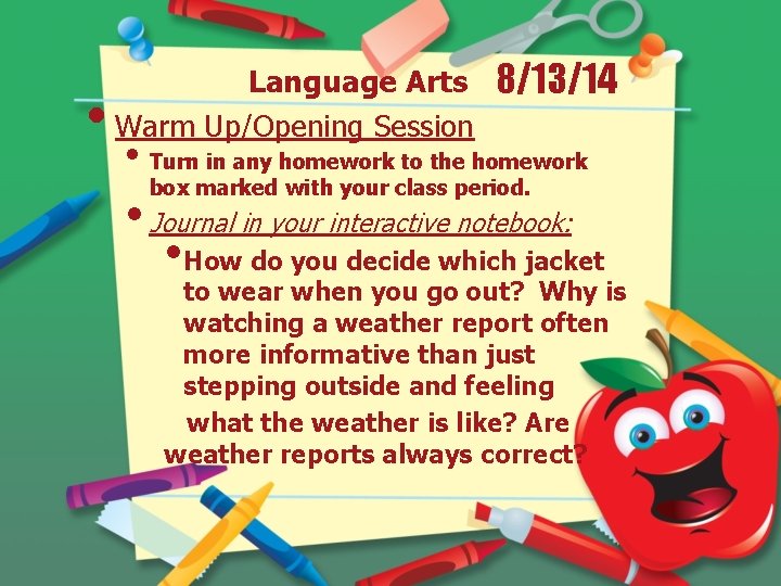  • Language Arts Warm Up/Opening Session 8/13/14 • Turn in any homework to