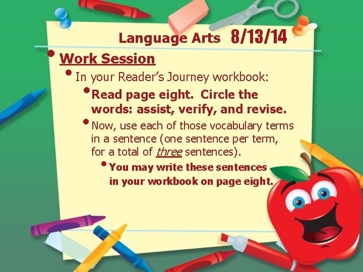  • Language Arts Work Session 8/13/14 • In your Reader’s Journey workbook: •