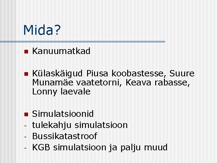 Mida? n Kanuumatkad n Külaskäigud Piusa koobastesse, Suure Munamäe vaatetorni, Keava rabasse, Lonny laevale