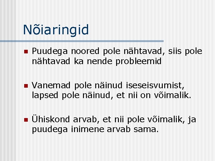 Nõiaringid n Puudega noored pole nähtavad, siis pole nähtavad ka nende probleemid n Vanemad