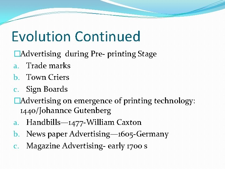 Evolution Continued �Advertising during Pre- printing Stage a. Trade marks b. Town Criers c.