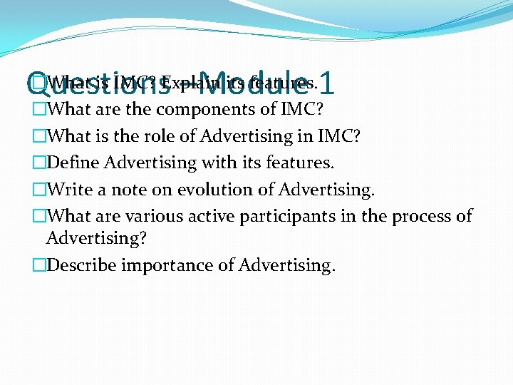 �What is IMC? Explain its features. 1 Questions –Module �What are the components of