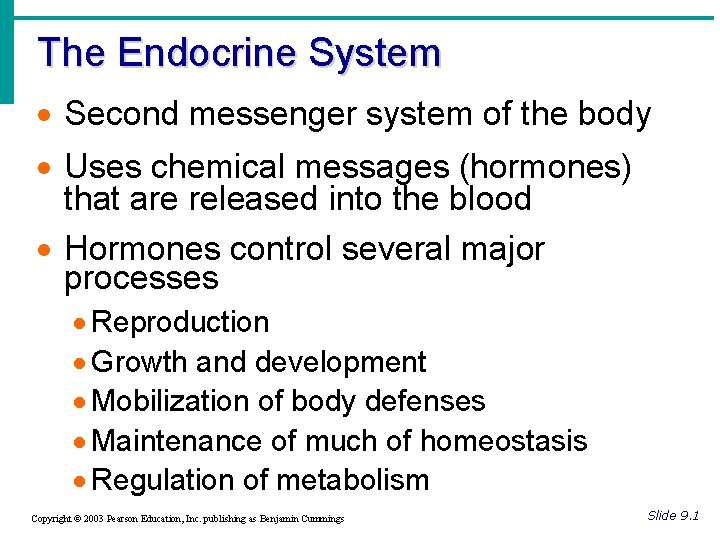 The Endocrine System · Second messenger system of the body · Uses chemical messages The Endocrine System · Second messenger system of the body · Uses chemical messages