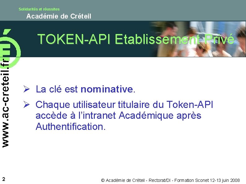 Solidarités et réussites Académie de Créteil TOKEN-API Etablissement Privé Ø La clé est nominative.