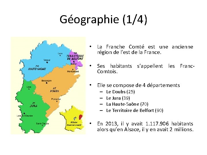 Géographie (1/4) • La Franche Comté est une ancienne région de l’est de la