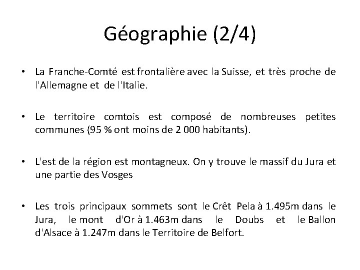 Géographie (2/4) • La Franche-Comté est frontalière avec la Suisse, et très proche de