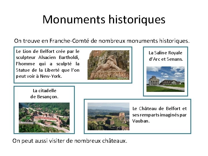Monuments historiques On trouve en Franche-Comté de nombreux monuments historiques. Le Lion de Belfort