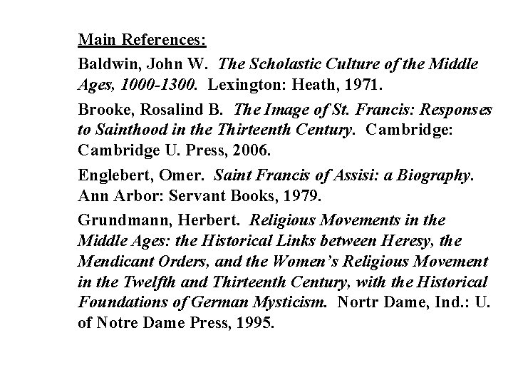 Main References: Baldwin, John W. The Scholastic Culture of the Middle Ages, 1000 -1300.