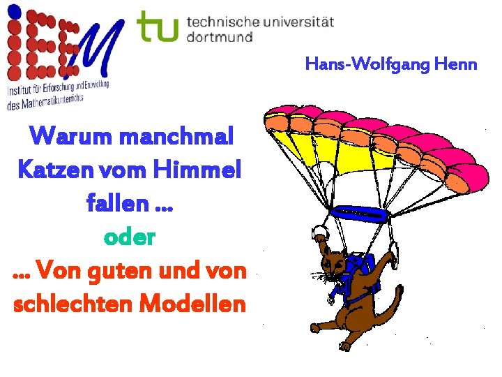 Hans-Wolfgang Henn Warum manchmal Katzen vom Himmel fallen. . . oder. . . Von