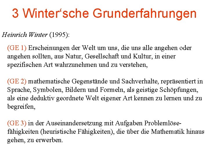 3 Winter‘sche Grunderfahrungen Heinrich Winter (1995): (GE 1) Erscheinungen der Welt um uns, die