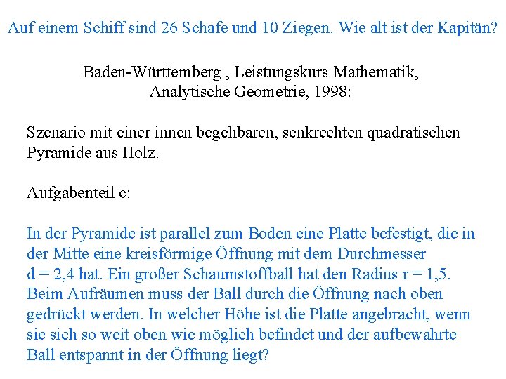 Auf einem Schiff sind 26 Schafe und 10 Ziegen. Wie alt ist der Kapitän?