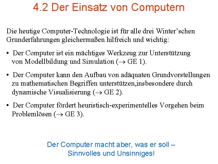 4. 2 Der Einsatz von Computern Die heutige Computer-Technologie ist für alle drei Winter’schen