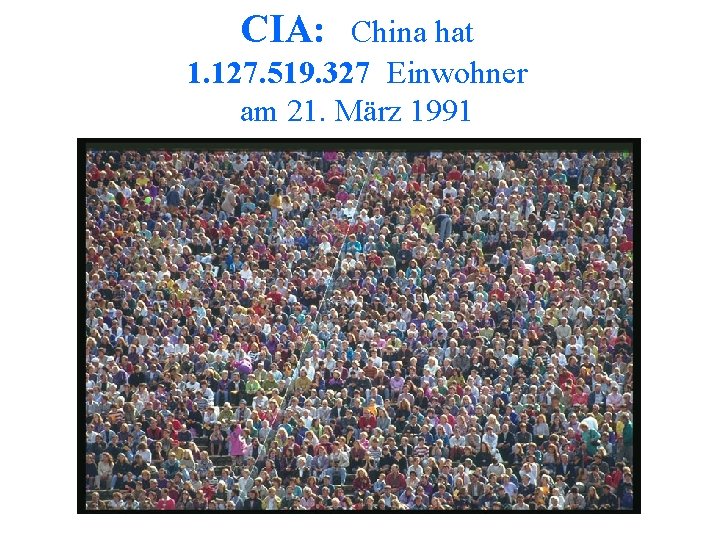 CIA: China hat 1. 127. 519. 327 Einwohner am 21. März 1991 