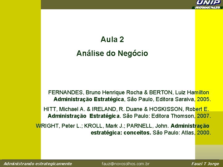 Aula 2 Análise do Negócio FERNANDES, Bruno Henrique Rocha & BERTON, Luiz Hamilton Administração