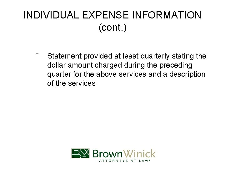 INDIVIDUAL EXPENSE INFORMATION (cont. ) ‾ Statement provided at least quarterly stating the dollar