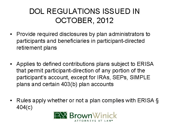 DOL REGULATIONS ISSUED IN OCTOBER, 2012 • Provide required disclosures by plan administrators to