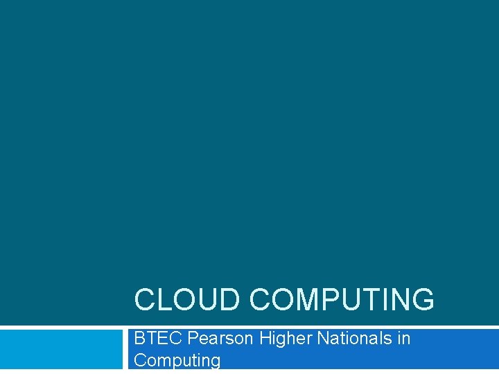 CLOUD COMPUTING BTEC Pearson Higher Nationals in Computing 