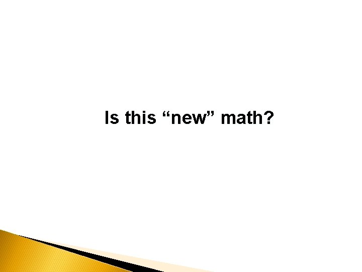Is this “new” math? 