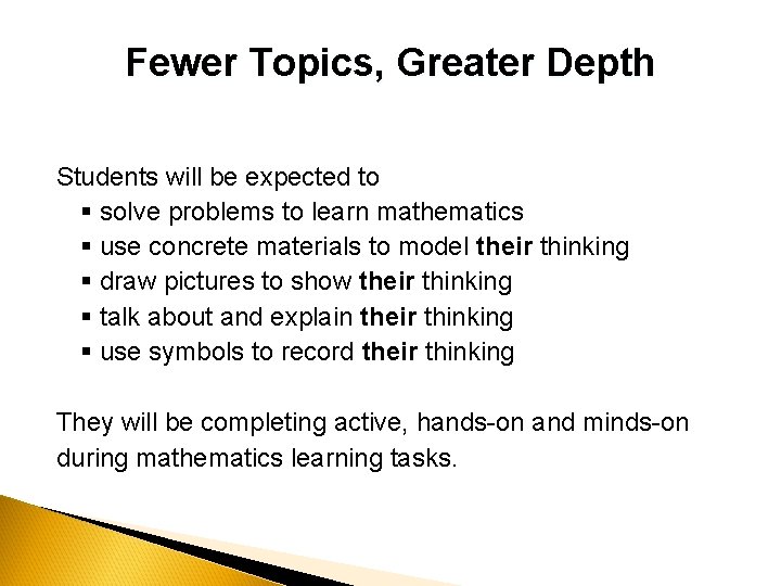 Fewer Topics, Greater Depth Students will be expected to § solve problems to learn