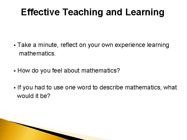 Effective Teaching and Learning § Take a minute, reflect on your own experience learning