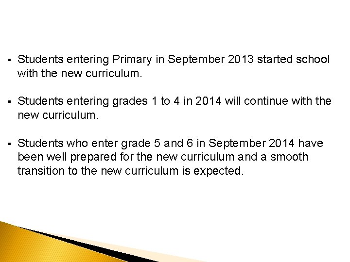 § Students entering Primary in September 2013 started school with the new curriculum. §