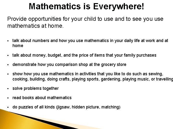 Mathematics is Everywhere! Provide opportunities for your child to use and to see you
