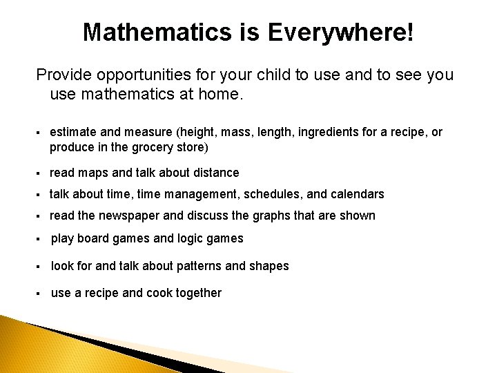 Mathematics is Everywhere! Provide opportunities for your child to use and to see you