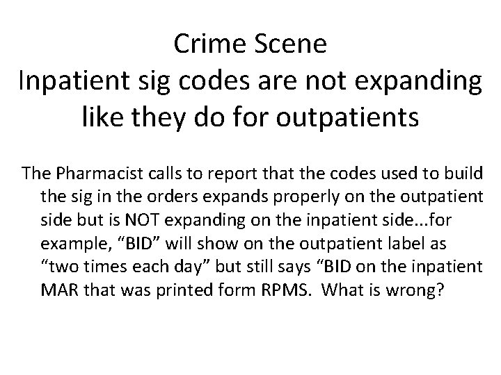 Crime Scene Inpatient sig codes are not expanding like they do for outpatients The