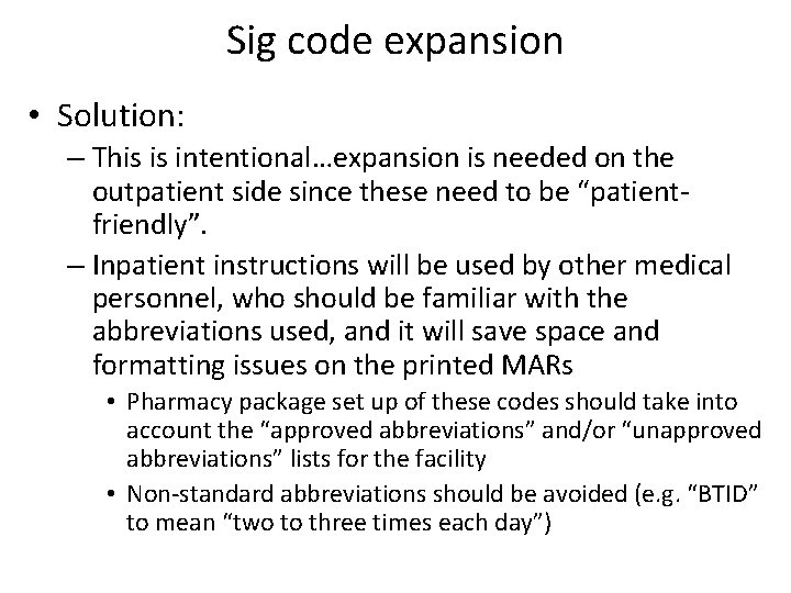 Sig code expansion • Solution: – This is intentional…expansion is needed on the outpatient