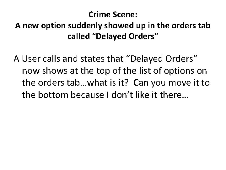 Crime Scene: A new option suddenly showed up in the orders tab called “Delayed