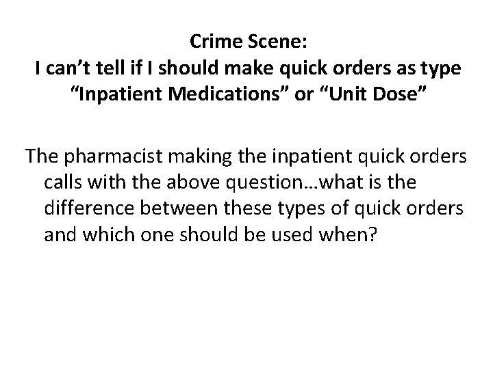 Crime Scene: I can’t tell if I should make quick orders as type “Inpatient