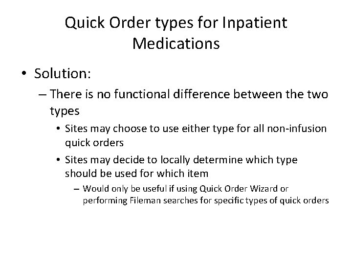 Quick Order types for Inpatient Medications • Solution: – There is no functional difference