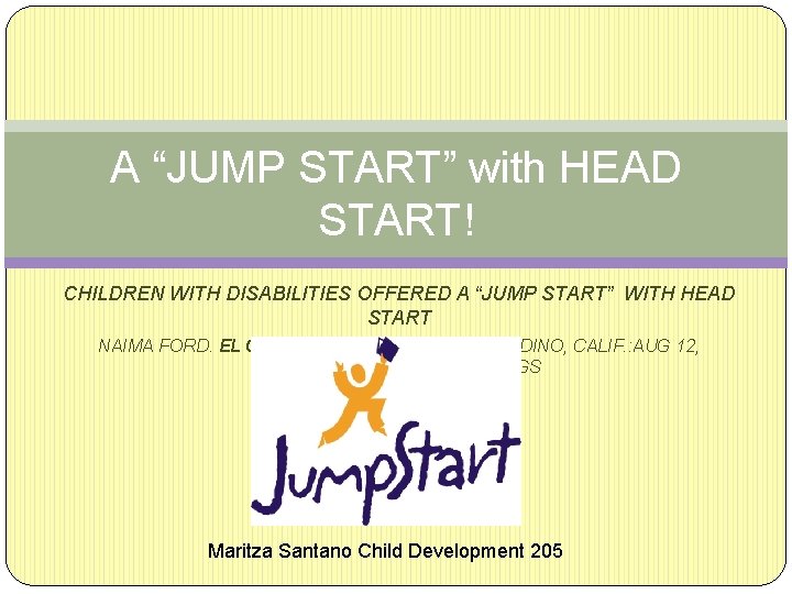 A “JUMP START” with HEAD START! CHILDREN WITH DISABILITIES OFFERED A “JUMP START” WITH