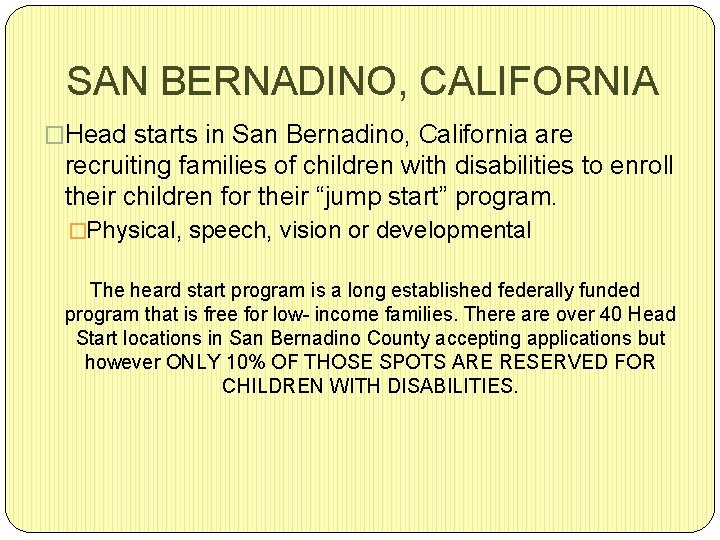 SAN BERNADINO, CALIFORNIA �Head starts in San Bernadino, California are recruiting families of children