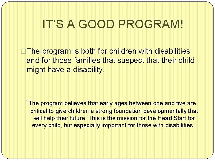 IT’S A GOOD PROGRAM! �The program is both for children with disabilities and for