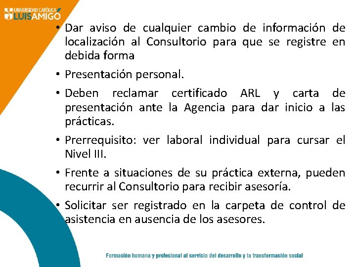  • Dar aviso de cualquier cambio de información de localización al Consultorio para