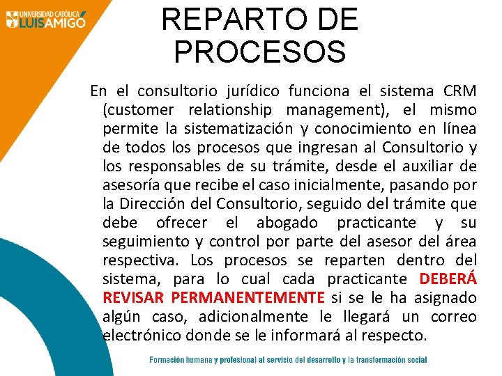REPARTO DE PROCESOS En el consultorio jurídico funciona el sistema CRM (customer relationship management),