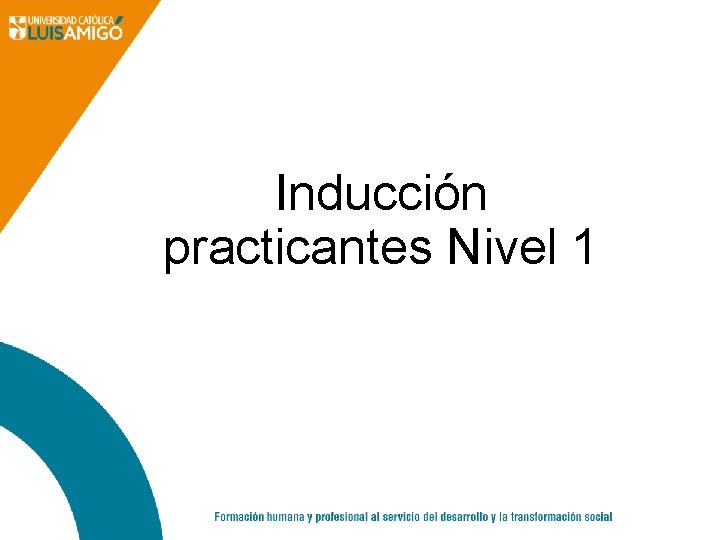 Inducción practicantes Nivel 1 