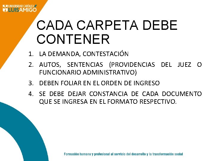 CADA CARPETA DEBE CONTENER 1. LA DEMANDA, CONTESTACIÓN 2. AUTOS, SENTENCIAS (PROVIDENCIAS DEL JUEZ