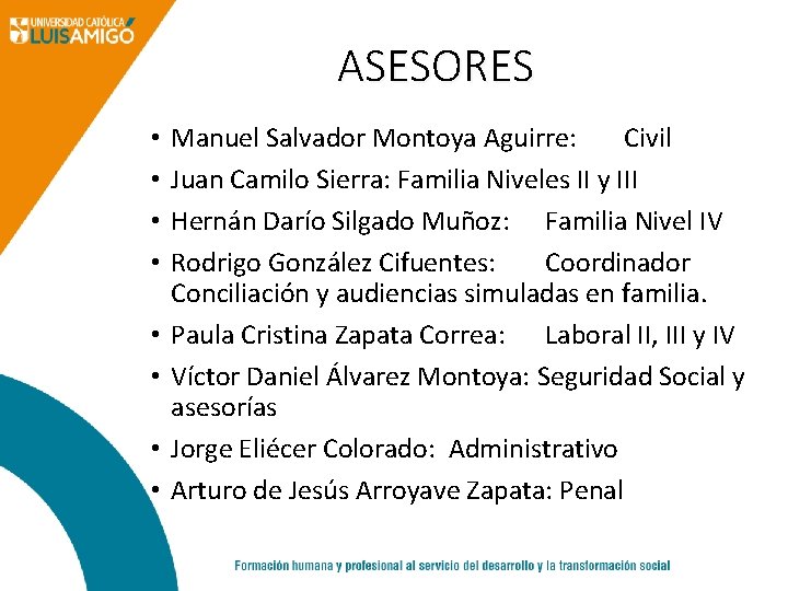 ASESORES • • Manuel Salvador Montoya Aguirre: Civil Juan Camilo Sierra: Familia Niveles II