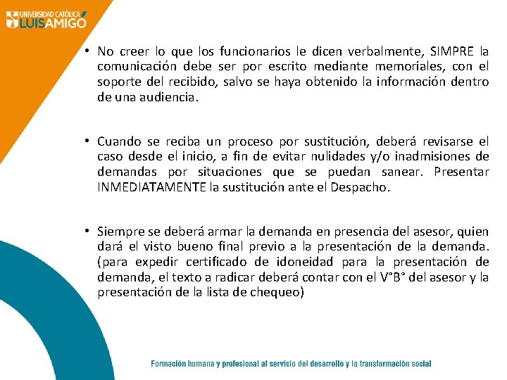  • No creer lo que los funcionarios le dicen verbalmente, SIMPRE la comunicación