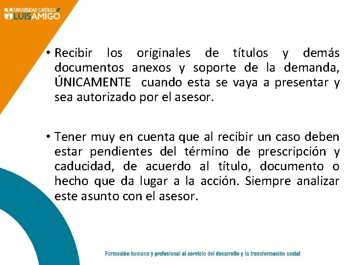  • Recibir los originales de títulos y demás documentos anexos y soporte de