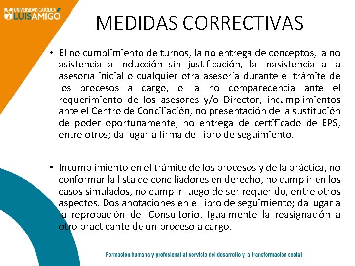 MEDIDAS CORRECTIVAS • El no cumplimiento de turnos, la no entrega de conceptos, la