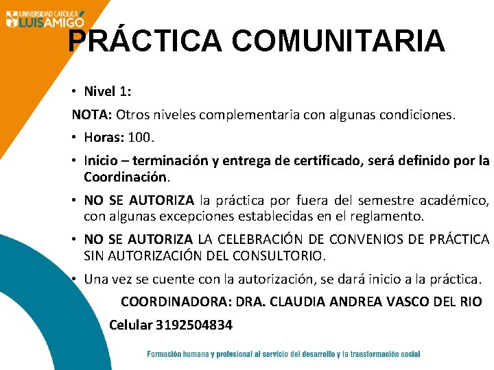 PRÁCTICA COMUNITARIA • Nivel 1: NOTA: Otros niveles complementaria con algunas condiciones. • Horas: