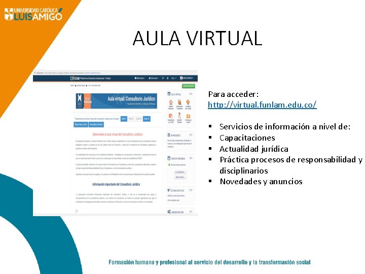 AULA VIRTUAL Para acceder: http: //virtual. funlam. edu. co/ Servicios de información a nivel