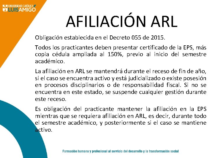 AFILIACIÓN ARL Obligación establecida en el Decreto 055 de 2015. Todos los practicantes deben