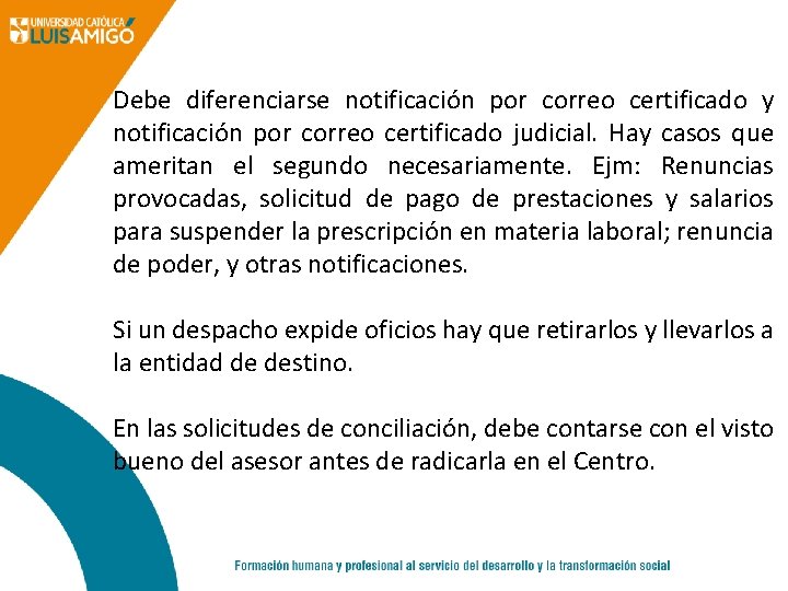 Debe diferenciarse notificación por correo certificado y notificación por correo certificado judicial. Hay casos