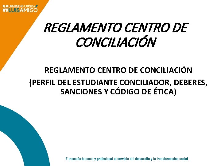 REGLAMENTO CENTRO DE CONCILIACIÓN (PERFIL DEL ESTUDIANTE CONCILIADOR, DEBERES, SANCIONES Y CÓDIGO DE ÉTICA)