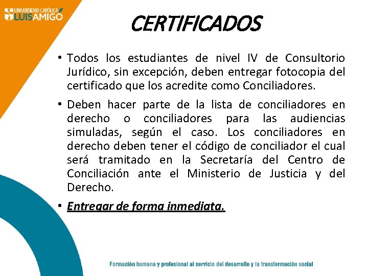 CERTIFICADOS • Todos los estudiantes de nivel IV de Consultorio Jurídico, sin excepción, deben