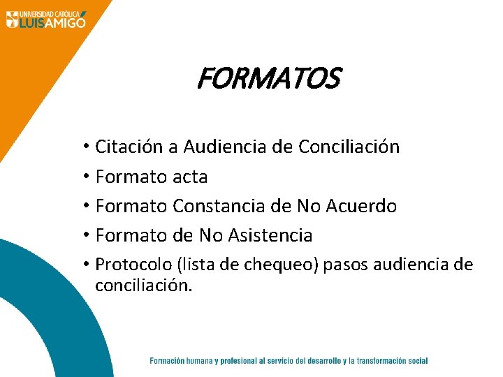 FORMATOS • Citación a Audiencia de Conciliación • Formato acta • Formato Constancia de